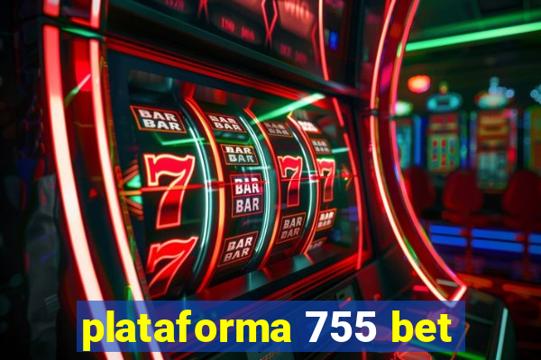 plataforma 755 bet